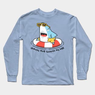 Sharks are Smooth as Hell Long Sleeve T-Shirt